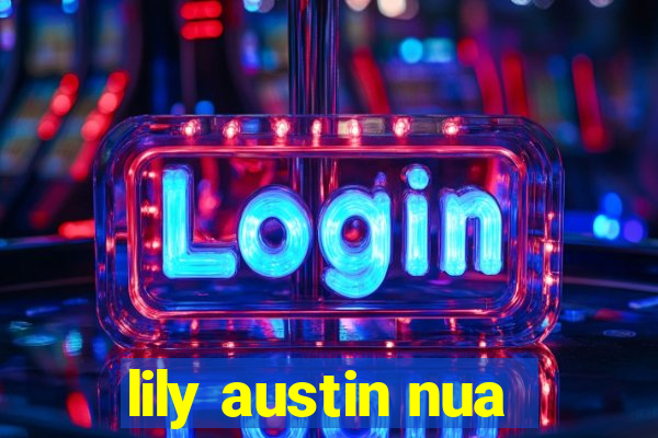 lily austin nua